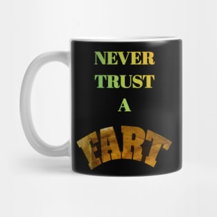 Never Trust A Fart Mug